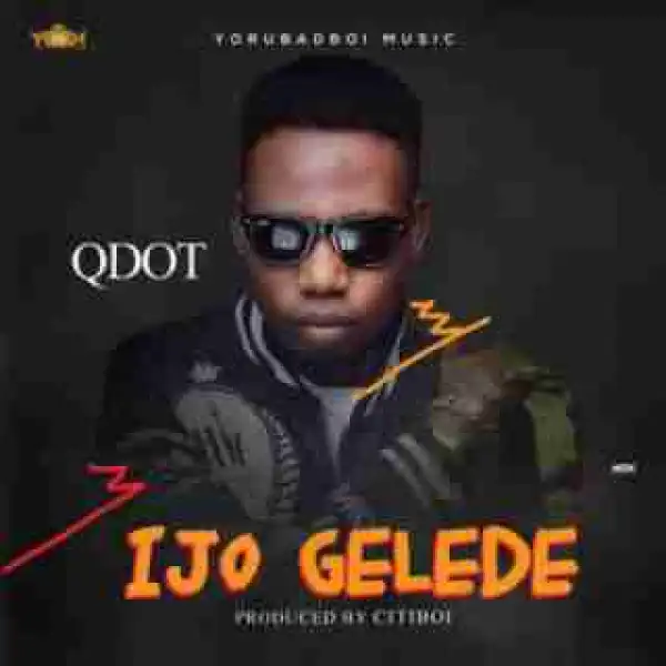 Q Dot - Ijo Gelede
